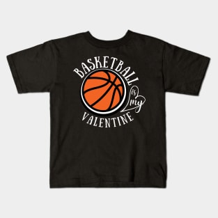 Funny Love Basketball is my Valentine, a sports fan Kids T-Shirt